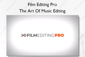 The Art Of Music Editing – Film Editing Pro