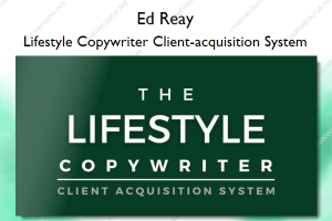 Lifestyle Copywriter Client-acquisition System – Ed Reay