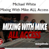 Mixing With Mike ALL Access