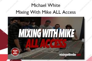 Mixing With Mike ALL Access