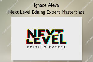Next Level Editing Expert Masterclass