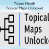 Topical Maps Unlocked – Yoyao Hsueh