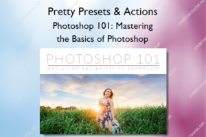 Photoshop 101: Mastering the Basics of Photoshop