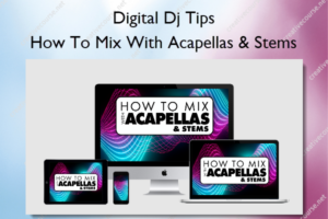 How To Mix With Acapellas & Stems
