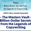 Billion-Dollar Secrets from the Legends of Copywriting