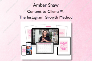 Amber Shaw – Content to Clients™: The Instagram Growth Method