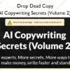 AI Copywriting Secrets (Volume 2) – Drop Dead Copy