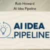 AI Idea Pipeline – Rob Howard