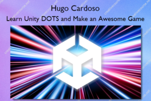 Learn Unity DOTS and Make an Awesome Game