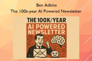 Ben Adkins – The 100k-year AI Powered Newsletter