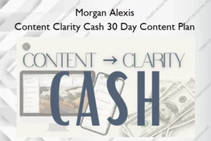 Content Clarity Cash 30 Day Content Plan – Morgan Alexis