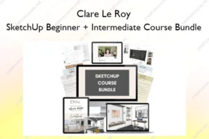 Clare Le Roy – SketchUp Beginner + Intermediate Course Bundle