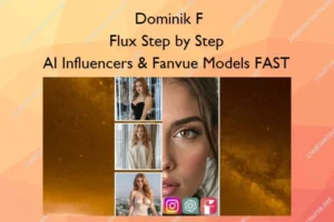 Flux Step by Step – AI Influencers & Fanvue Models FAST – Dominik F