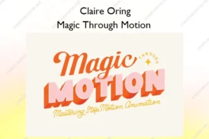 Magic Through Motion – Claire Oring