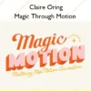 Magic Through Motion – Claire Oring