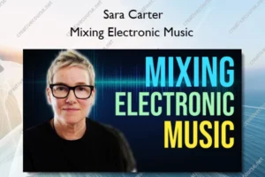 Mixing Electronic Music – Sara Carter