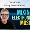 Mixing Electronic Music – Sara Carter
