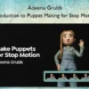 Introduction to Puppet Making for Stop Motion – Adeena Grubb