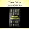 Mattes Collection – Tropic Colour