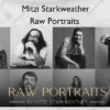Raw Portraits – Mitzi Starkweather