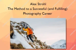 The Method to a Successful (and Fulfilling) Photography Career – Alex Strohl