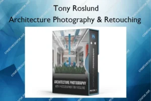 Architecture Photography & Retouching – PRO EDU – Tony Roslund
