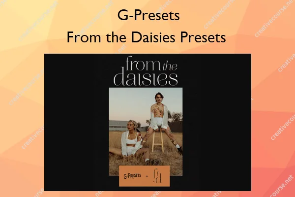 From the Daisies Presets – G-Presets