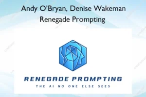 Renegade Prompting – Andy O’Bryan, Denise Wakeman
