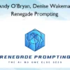 Renegade Prompting – Andy O’Bryan, Denise Wakeman