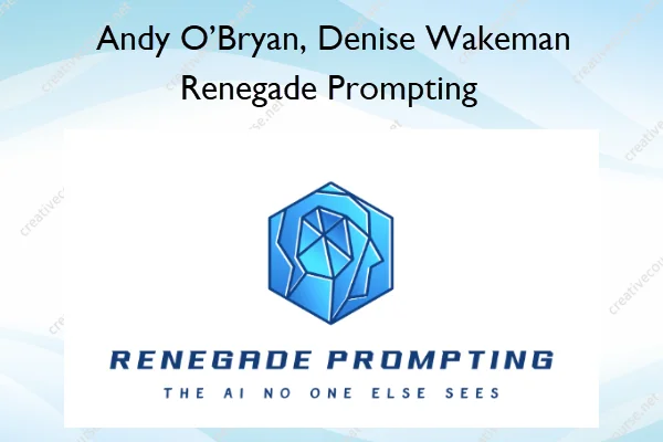 Renegade Prompting – Andy O’Bryan, Denise Wakeman