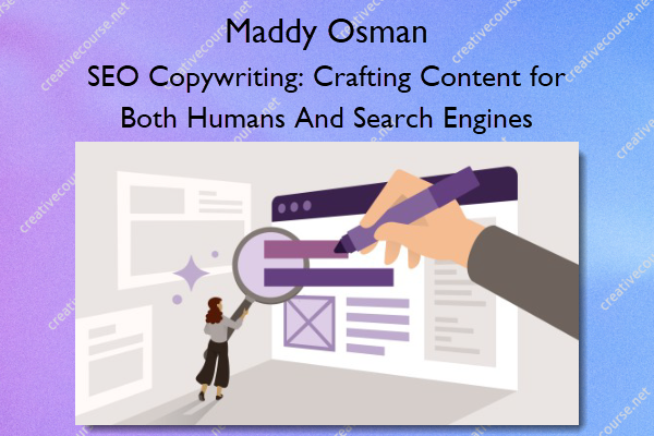SEO Copywriting: Crafting Content for Both Humans And Search Engines – Maddy Osman