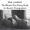 The Efficient Flow-Posing Guide for Boudoir Photographers – Alex Loveland