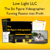 The Six Figure Videographer: Turning Passion into Profit – Low Light LLC