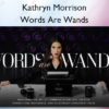 Words Are Wands – Kathryn Morrison
