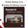 Branded AI Editing Course – Mobile Editing Club