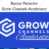 Grow Channels Accelerator – Razvan Paraschiv