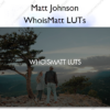 WhoisMatt LUTs – Matt Johnson