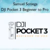 DJI Pocket 3 Beginner to Pro – Samuel Sotiega