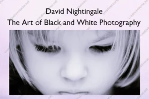 The Art of Black and White Photography – David Nightingale