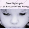 The Art of Black and White Photography – David Nightingale