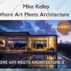 Where Art Meets Architecture 2: How To Photograph Luxury Homes and Advanced Photoshop Techniques – Mike Kelley
