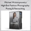 High-End Fashion Photography: Posing & Retouching – Michael Woloszynowicz