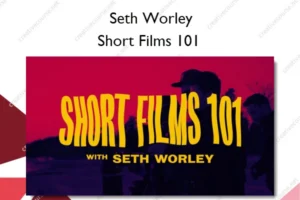 Short Films 101 – Seth Worley