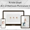 The Art of Heirloom Portraiture V2.0 – Kristie Lloyd
