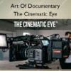 The Cinematic Eye – Art Of Documentary
